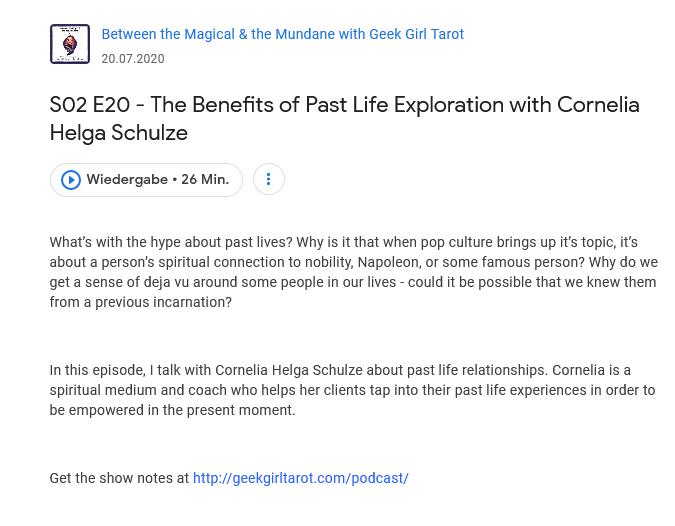 Google Podcasts: Between the Magical & the Mundane, S02 E20 – The Benefits of Past Life Exploration with Psychic Medium Cornelia Helga Schulze