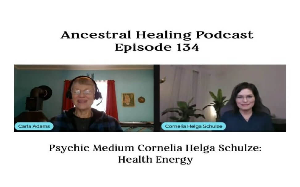 Ancestral Healing Podcast with Psychic Medium Cornelia Helga Schulze Episode 134 16x10