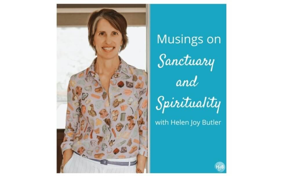 Musings on Sanctuary and Spirituality with Helen Joy Butler podcast 16x10